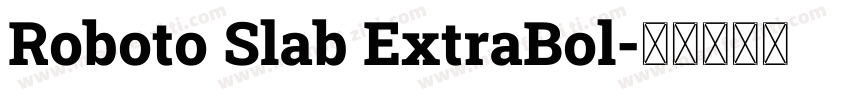 Roboto Slab ExtraBol字体转换
